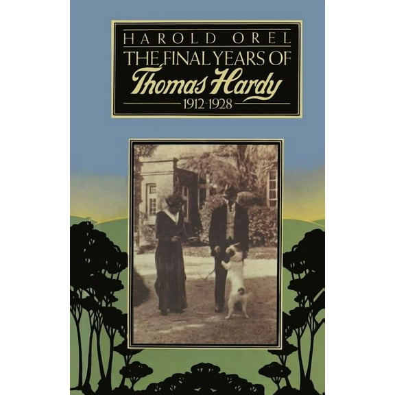 The Final Years of Thomas Hardy, 1912-1928, (Paperback)
