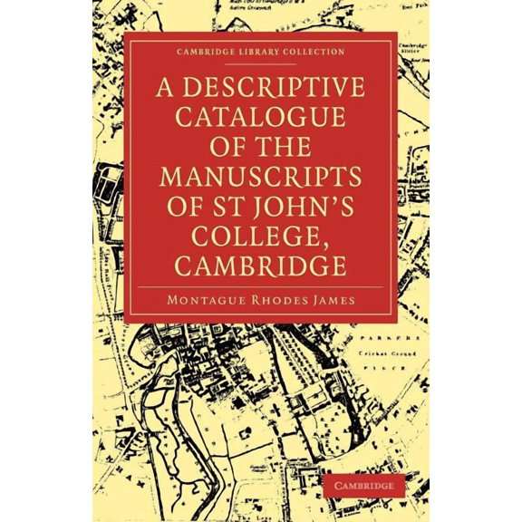 Cambridge Library Collection - History o A Descriptive Catalogue of the Manuscripts in the Library of St John's College, Cambridge, (Paperback)