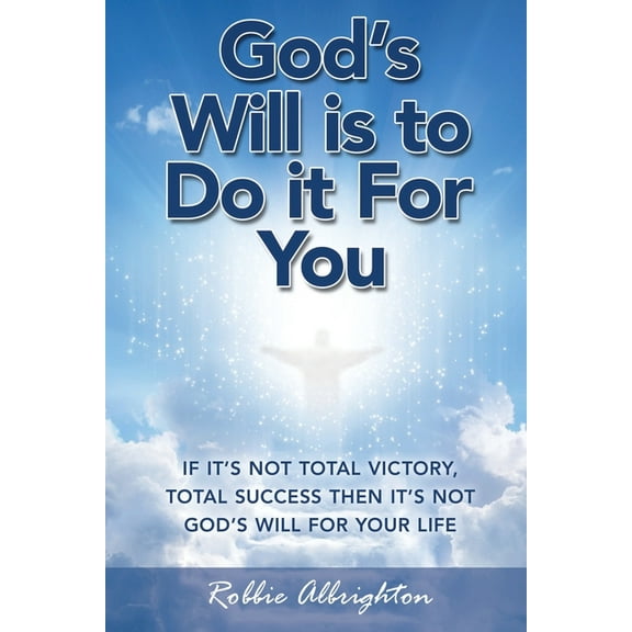 God's Will Is to Do It for You: New Edition, (Paperback)