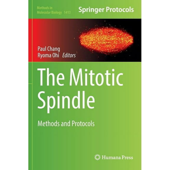 Methods in Molecular Biology The Mitotic Spindle: Methods and Protocols, Book 1413, (Hardcover)
