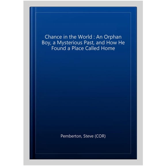 Pre-Owned A Chance in the World: An Orphan Boy, A Mysterious Past, and How He Found a Place Called Home (Paperback) 1404183558 9781404183551