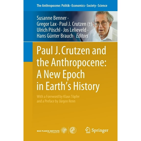 Anthropocene: Politik--Economics--Societ Paul J. Crutzen and the Anthropocene: A New Epoch in Earth's History, Book 1, (Paperback)