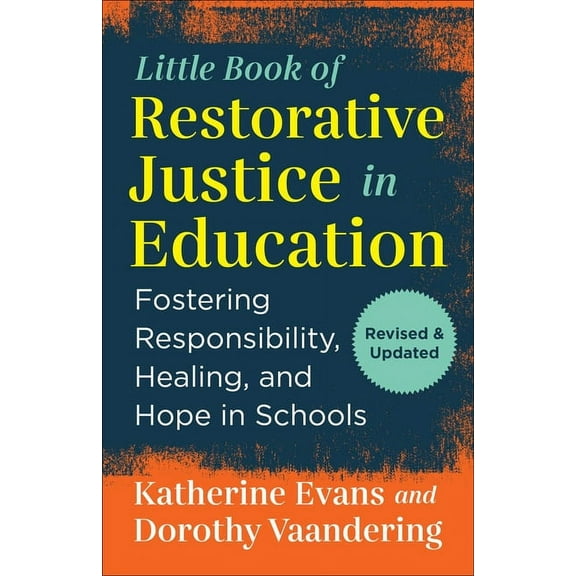 Justice and Peacebuilding: The Little Book of Restorative Justice in Education : Fostering Responsibility, Healing, and Hope in Schools (Paperback)