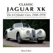 Classic Jaguar XK: The 6-Cylinder Cars, 1948-1970, (Hardcover)