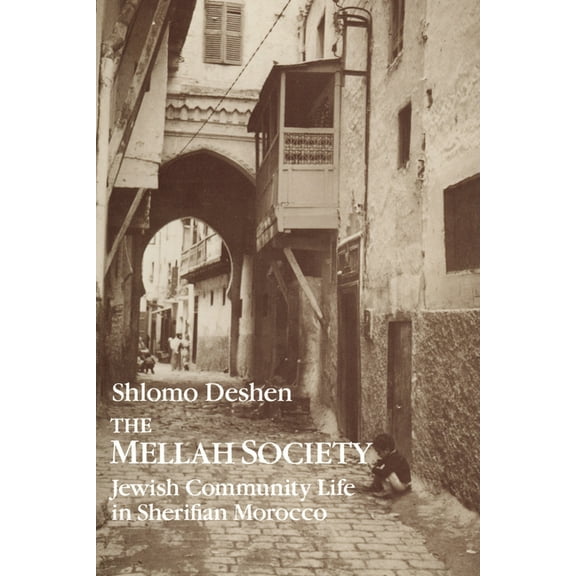 Chicago Studies in the History of Judais The Mellah Society: Jewish Community Life in Sherifian Morocco, (Paperback)