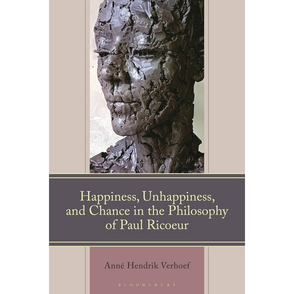 Studies in the Thought of Paul Ricoeur Happiness, Unhappiness, and Chance in the Philosophy of Paul Ricoeur, (Hardcover)