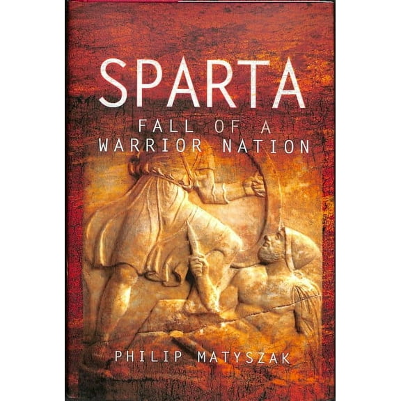 Sparta: Fall of a Warrior Nation (Hardcover)