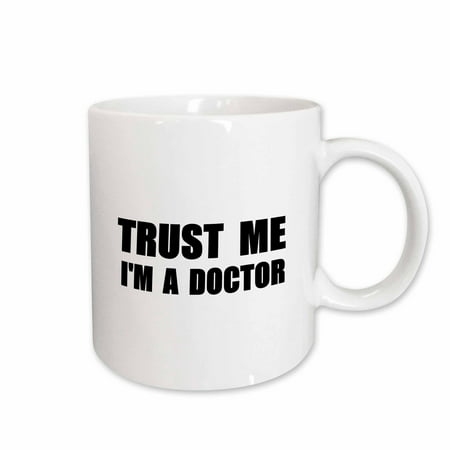 3dRose Trust me Im a Doctor. medical medicine or phd humor. funny job gift, Ceramic Mug,