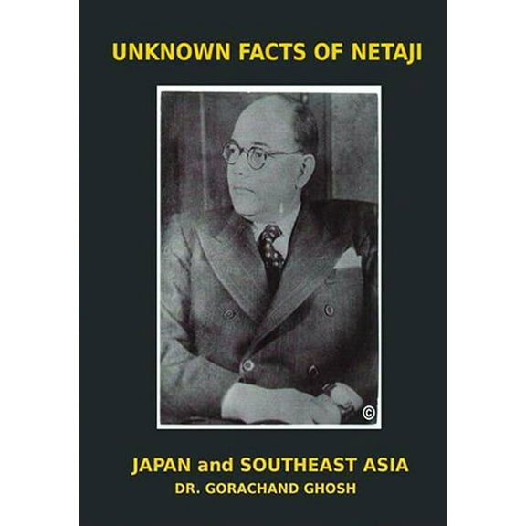 Unknown Facts of Netaji: Japan and Southeast Asia, (Paperback)
