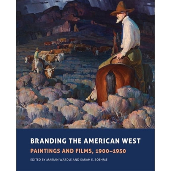 Pre-Owned The Charles M. Russell Center Series on Art and Photography of the American West: Branding the American West : Paintings and Films, 19001950 (Series #23) (Hardcover)
