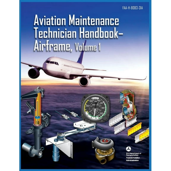 Aviation Maintenance Technician Handbook Airframe Volume 1: Faa-H-8083-31a, (Paperback)