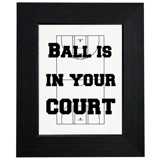 Ball Is In Your Court Classic Saying with Basketball Court Framed