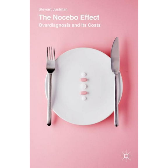 The Nocebo Effect: Overdiagnosis and Its Costs, (Hardcover)