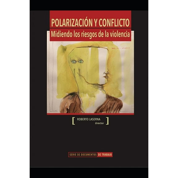 Polarización y conflicto : Midiendo los riesgos de la violencia (Paperback)