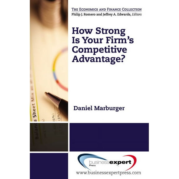 How Strong Is Your Firm's Competitive Advantage?, (Paperback)