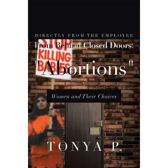 From Behind Closed Doors: Abortions Women and Their Choices (Paperback)