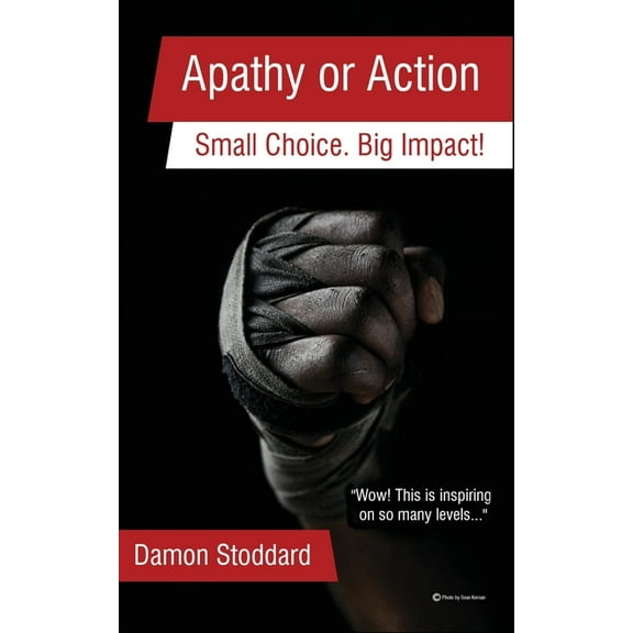 Apathy or Action : Small Choice. Big Impact! (Paperback)