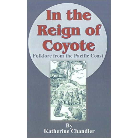 In the Reign of Coyote: Folklore from the Pacific Coast (Paperback)