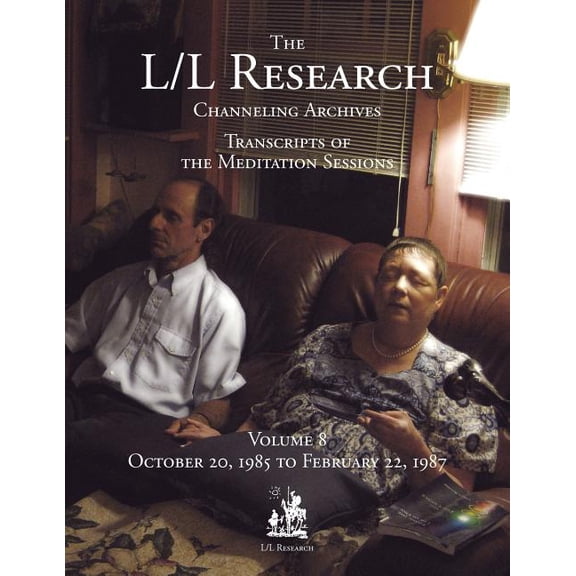 The L/L Research Channeling Archives The L/L Research Channeling Archives - Volume 8, Book 8, (Paperback)