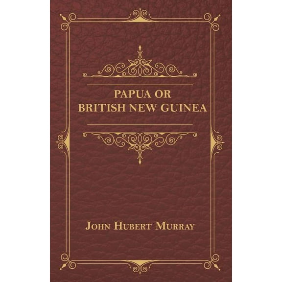 Papua Or British New Guinea (Paperback)