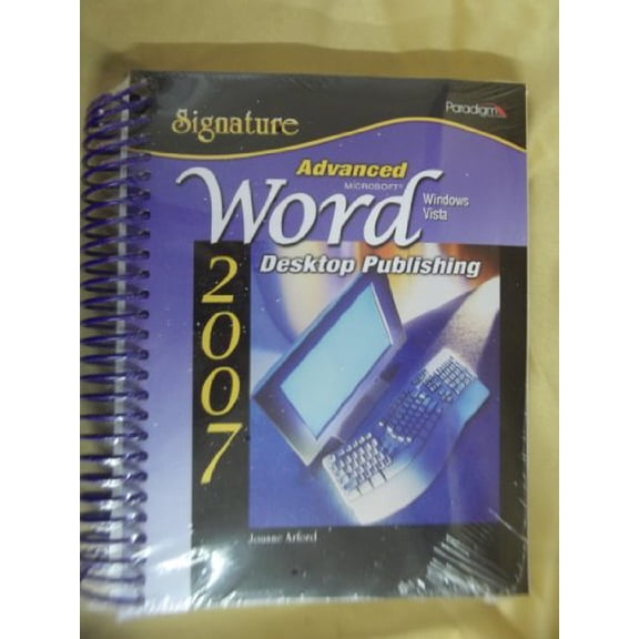 Pre-Owned Advanced Microsoft Word 2007: Desktop Publishing, Windows Vista (Signature Series) Paperback