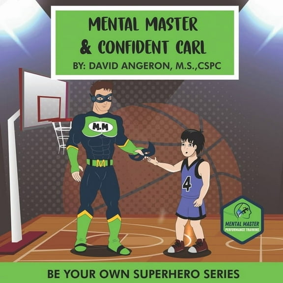 Be Your Own Superhero Mental Master And Confident Carl: Be Your Own Superhero, Book 1, (Paperback)