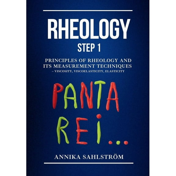 Rheology Step 1: Principles of rheology and its measurement techniques - viscosity, viscoelasticity, elasticity (Paperback)