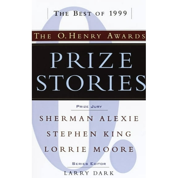 O. Henry Prize Collection Prize Stories: the Best of 1999: The O. Henry Awards: The O. Henry Awards, (Paperback)