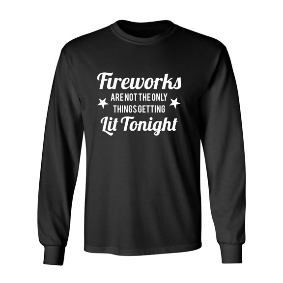 Fireworks. . .Getting Lit Tonight Adult Long Sleeve T-shirt