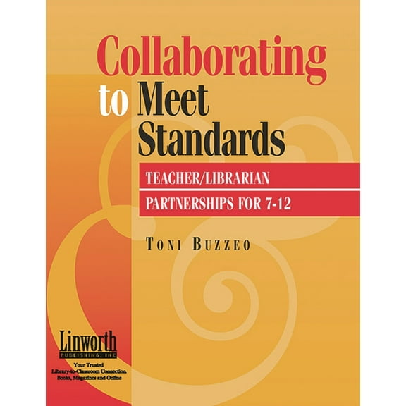 Collaborating to Meet Standards: Teacher/Librarian Partnerships for 7-12, (Paperback)