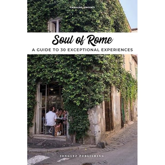 Pre-Owned Soul of Rome: A Guide to 30 Exceptional Experiences (Paperback) 2361953803 9782361953805