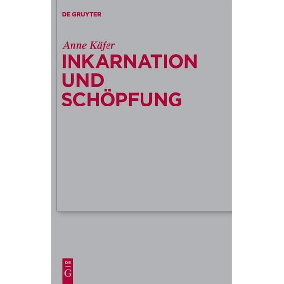 Theologische Bibliothek Töpelmann Inkarnation und Schöpfung, Book 151, (Hardcover)