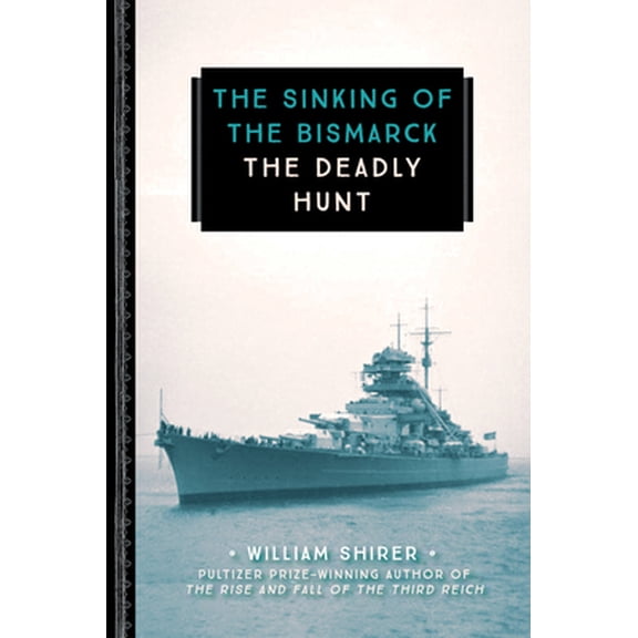 Pre-Owned The Sinking of the Bismarck: The Deadly Hunt (Paperback) 0760354332 9780760354339