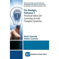 Co-Design, Volume I: Practical Ideas for Learning Across Complex Systems (Paperback)