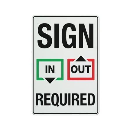 Sign In Out Required Sign 8 X 12 Inches Rust Free Aluminum - Uv Protected, Waterproof, Weatherproof And Fade Resistant - 4 Pre-Drilled Holes