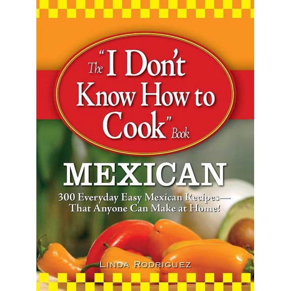 The I Don't Know How to Cook Book Mexican, (Paperback)