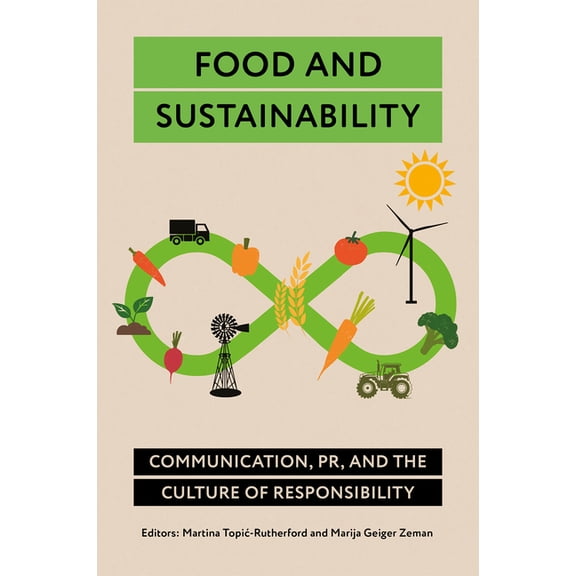 Food and Sustainability: Communication, Pr, and the Culture of Responsibility, (Hardcover)