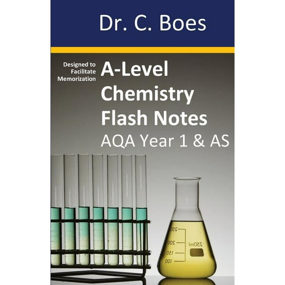 Chemistry Revision Cards A-Level Chemistry Flash Notes AQA Year 1 & AS: Condensed Revision Notes - Designed to Facilitate Memorisation, Book 1, (Paperback)