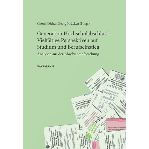 Generation Hochschulabschluss: Vielfältige Perspektiven auf Studium und Berufseinstieg: Analysen aus der Absolventenfors, (Paperback)