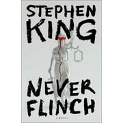 Stephen King: Never Flinch: A Novel (Hardcover)