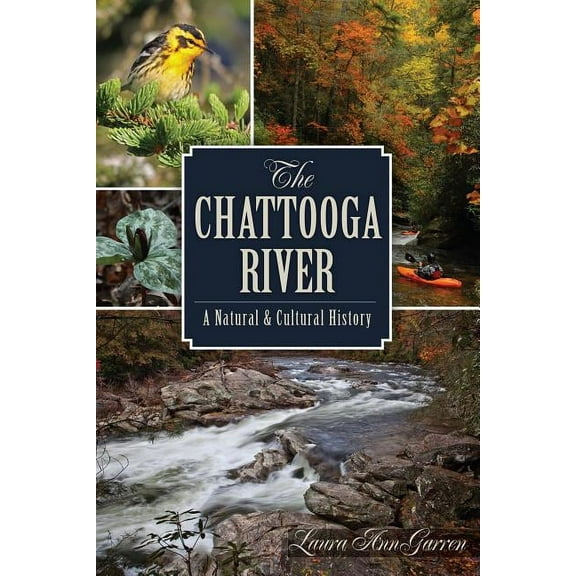 Natural History The Chattooga River: A Natural and Cultural History, (Paperback)