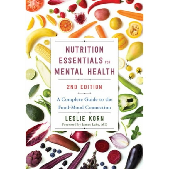 Nutrition Essentials for Mental Health: A Complete Guide to the Food-Mood Connection, (Hardcover)