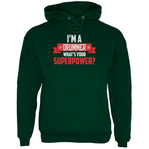 I'm A Drummer What's Your Superpower Mens Hoodie Forest Green LG