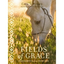 Fields of Grace: Sharing Faith from the Horse Farm, (Hardcover)