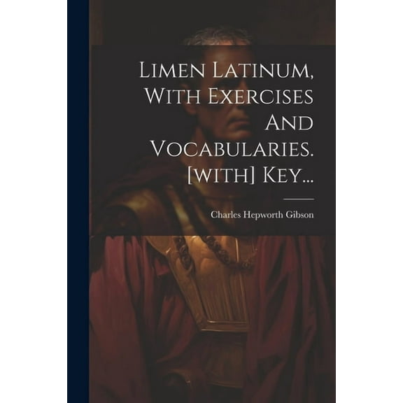 Limen Latinum, With Exercises And Vocabularies. [with] Key... (Paperback)