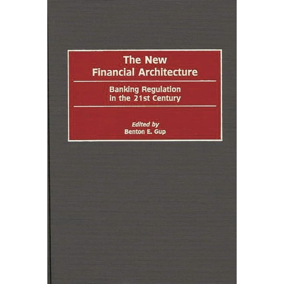 The New Financial Architecture: Banking Regulation in the 21st Century, (Hardcover)