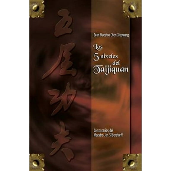 Los 5 niveles del Taijiquan (Paperback) by Jan Silberstorff, Chen Xiaowang