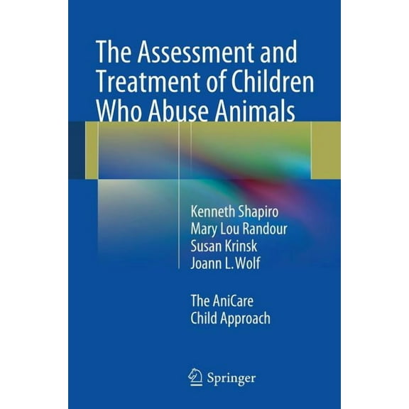The Assessment and Treatment of Children Who Abuse Animals: The Anicare Child Approach, (Paperback)