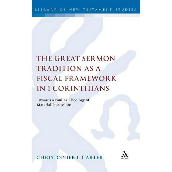 Library of New Testament Studies The Great Sermon Tradition as a Fiscal Framework in 1 Corinthians, Book 403, (Hardcover)