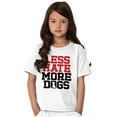 thumbnail image 3 of Less Hate More Dogs Peace Relaxed Pet Crewneck T Shirts Boy Girl Teen Brisco Brands L, 3 of 6